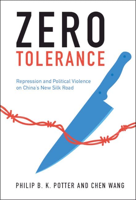 Book cover of 'Zero Tolerance; Repression and Political Violence on China's New Silk Road' by Philip B.K. Potter and Chen Wang